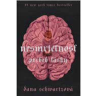 Nesmrteľnosť: Príbeh lásky - Dana Schwartz