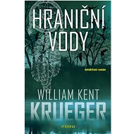 Hraniční vody - William Kent Krueger
