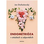 Endometrióza v otázkách a odpovědích - Jan Drahoňovský