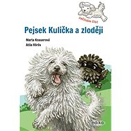 Pejsek Kulička a zloději - Marta Knauerová; Atila Vörös