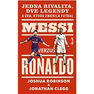 Messi verzus Ronaldo - Joshua Robinson; Jonathan Clegg