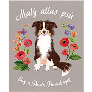 Malý atlas psů - Ewa Pawlaková; Pawel Pawlak