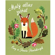 Malý atlas zvířat - Ewa Pawlaková; Pawel Pawlak