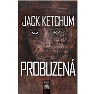 Probuzená - Jack Ketchum