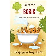 Bobík: Pes je přece taky člověk - Jiří Žáček; Veronika Balcarová