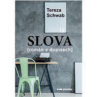 Slova: Román v dopisech - Tereza Schwab