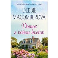 Domov s vôňou kvetov - Debbie Macomberová