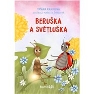 Beruška a Světluška - Taťána Krausová; Markéta Šmalcová