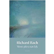 Most přes navždy - Richard Bach