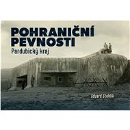 Pohraniční pevnosti: Pardubický kraj - Eduard Stehlík