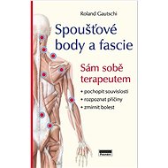 Spoušťové body a fascie: Sám sobě terapeutem - Roland Gautschi