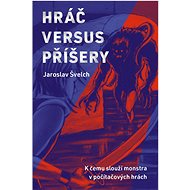 Hráč versus příšery - Jaroslav Švelch