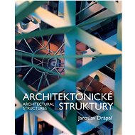 Architektonické struktury: Architectural structures - Jaroslav Drápal