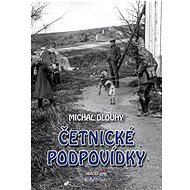 Četnické podpovídky - Michal Dlouhý