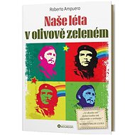 Naše léta v olivově zeleném - Roberto Ampuero