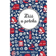 Kříž u potoka - Karolina Světlá; Ivo Říha