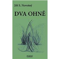 Dva ohně - Jiří S. Novotný