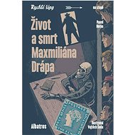 Život a smrt Maxmiliána Drápa - Pavel Horna