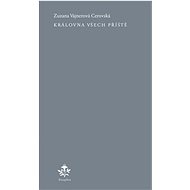 Královna všech příště - Zuzana Vajnerová Cerovská