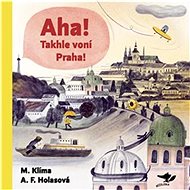 Aha! Takhle voní Praha! - Aneta Františka Holasová; Miroslav Klíma