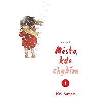 Město, kde chybím 1 - Kei Sanbe