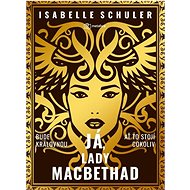 Já, lady MacBethad - Isabelle Schuler