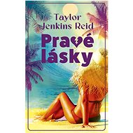 Pravé lásky - Taylor Jenkins Reid