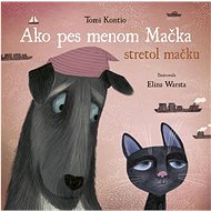 Ako pes menom Mačka stretol mačku - Tomi Kontio; Elina Warsta