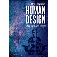 Human design: Jak porozumět sobě i druhým - Karen Curry Parker
