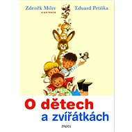 O dětech a zvířátkách - Eduard Petiška; Zdeněk Miler