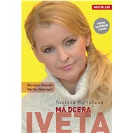 Svatava Bartošová Má dcera Iveta - Václav Nekvapil; Miroslav Graclík