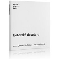 Baťovská desatera - Gabriela Končitíková; Jakub Malovaný  Gabriela Končitíková; Jakub Malovaný