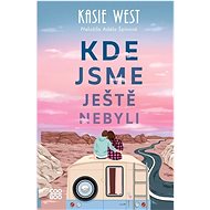 Kde jsme ještě nebyli - Kasie Westová  Kasie Westová