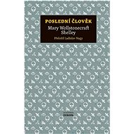 Poslední člověk - Mary Shelley