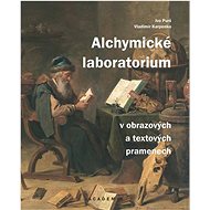 Alchymické laboratorium v obrazových a textových pramenech - Ivo Purš; Vladimír Karpenko