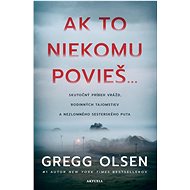 Ak to niekomu povieš... - Gregg Olsen