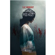 Hluboko pod kůží - Liz Nugent