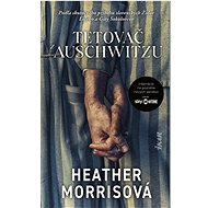 Tetovač z Auschwitzu - Heather Morrisová  Heather Morrisová