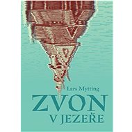 Zvon v jezeře - Lars Mytting