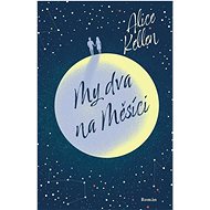 My dva na Měsíci - Alice Kellen