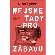 Nejsme tady pro zábavu - Nina Lykke