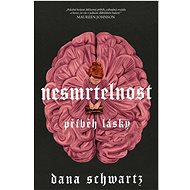 Nesmrtelnost Příběh lásky - Dana Schwartz