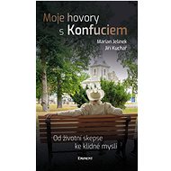 Moje hovory s Konfuciem - Marian Jelínek; Jiří Kuchař
