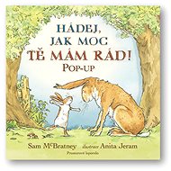 Hádej, jak moc tě mám rád!: POP-UP - Sam McBratney; Anita Jeram