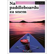 Na paddleboardu za snem - Monika Klemšová