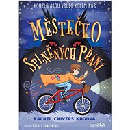 Městečko splněných přání - Rachel Chivers Khoová