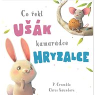 Co řekl ušák kamarádce hryzalce - Chris Saunders; P. Crumble