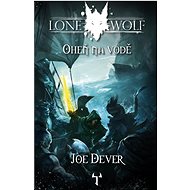 Lone Wolf Oheň na vodě: Kniha 2 - Joe Dever