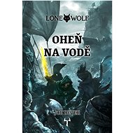 Lone Wolf Oheň na vodě: Kniha 2 - Joe Dever