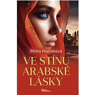 Ve stínu arabské lásky - Mirka Manáková  Mirka Manáková